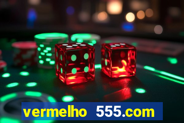 vermelho 555.com paga mesmo